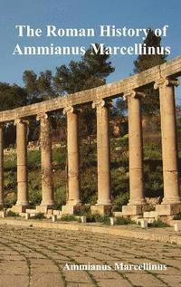 bokomslag Roman History of Ammianus Marcellinus During the Reigns of the Emperors