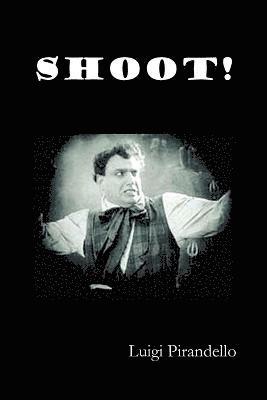 Shoot! (Si Gara), (The Notebooks of Serafino Gubbio, Cinematograph Operator) 1