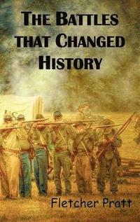 bokomslag The Battles That Changed History