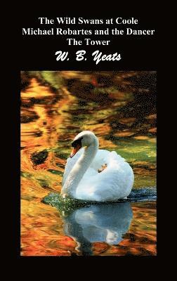 The Wild Swans at Coole, Michael Robartes and the Dancer, The Tower (Three Collections of Yeats' Poems) 1