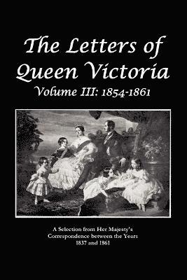Queen Victoria, Queen Victoria of Great Britain - Letters of Queen Victoria A Selection From He R Ma J E S T Y ' S Correspondence Between the Years 1837 and 1861, Häftad