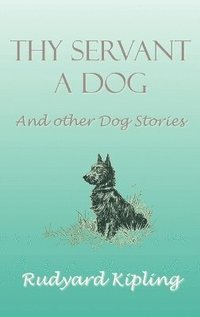 bokomslag Thy Servant a Dog and Other Dog Stories