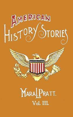 American History Stories, Volume III - with Original Illustrations 1