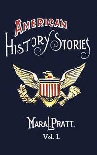 bokomslag American History Stories, Volume I - with Original Illustrations