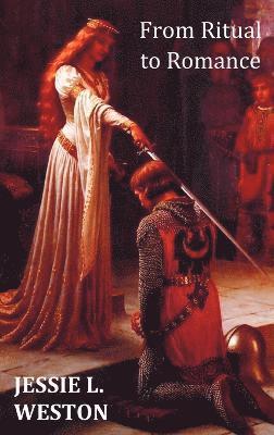 Jessie L. Weston - From Ritual to Romance, Inbunden