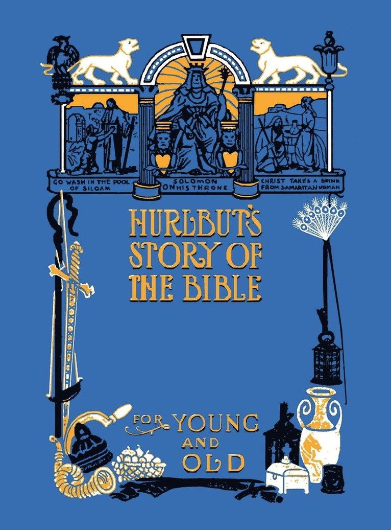 Hurlbut's Story of the Bible, Unabridged and Fully Illustrated in BW 1