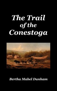 bokomslag The Trail of the Conestoga