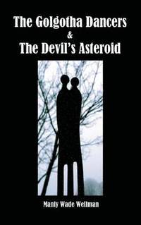 bokomslag The Golgotha Dancers & The Devil's Asteroid