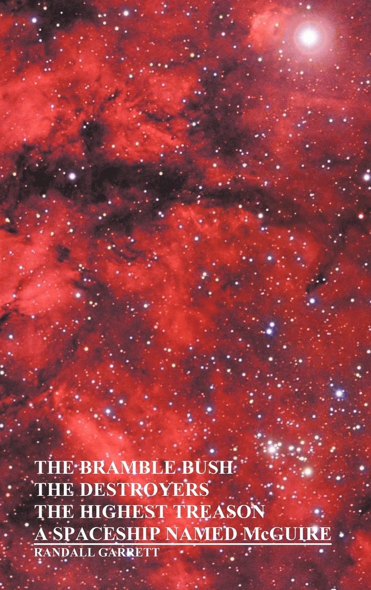The Bramble Bush, The Destroyers, The Highest Treason, A Spaceship Named McGuire; A Collection of Short Stories 1