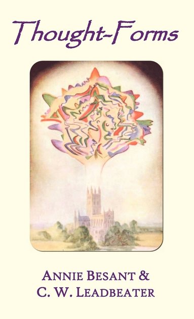 Annie Besant, C. W. Leadbeater - Thought-forms (fully Illustrated in Colour), Inbunden