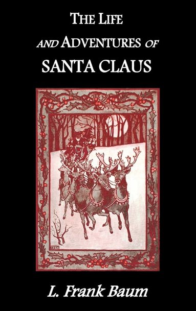L. F. Baum - Life and Adventures of Santa Claus, Inbunden