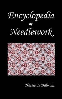 bokomslag ENCYCLOPEDIA OF NEEDLEWORK (Fully Illustrated)