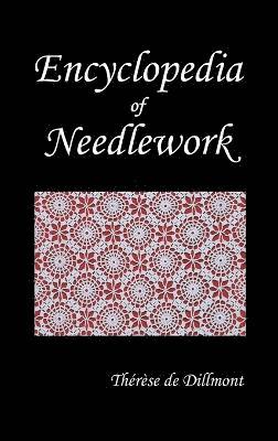 bokomslag ENCYCLOPEDIA OF NEEDLEWORK (Fully Illustrated)