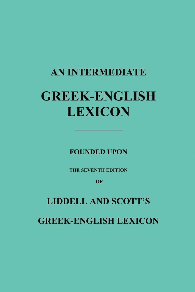 An Intermediate Greek-English Lexicon 1