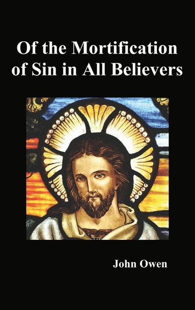 bokomslag Of the Mortification of Sin in Believers