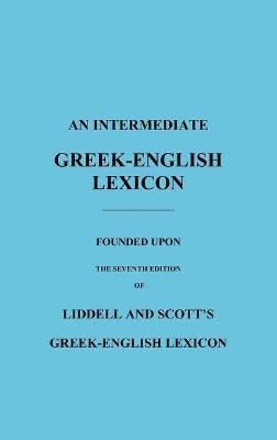 H. G. Liddell, Robert Scott - Intermediate Greek-English Lexicon, Inbunden