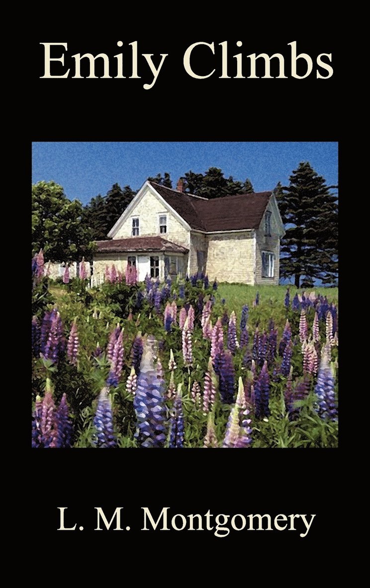 L. M. Montgomery, Lucy Maud Montgomery - Emily Climbs, Inbunden