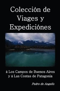 bokomslag Colección de viages y expediciónes à los campos de Buenos Aires y a las costas de Patagonia