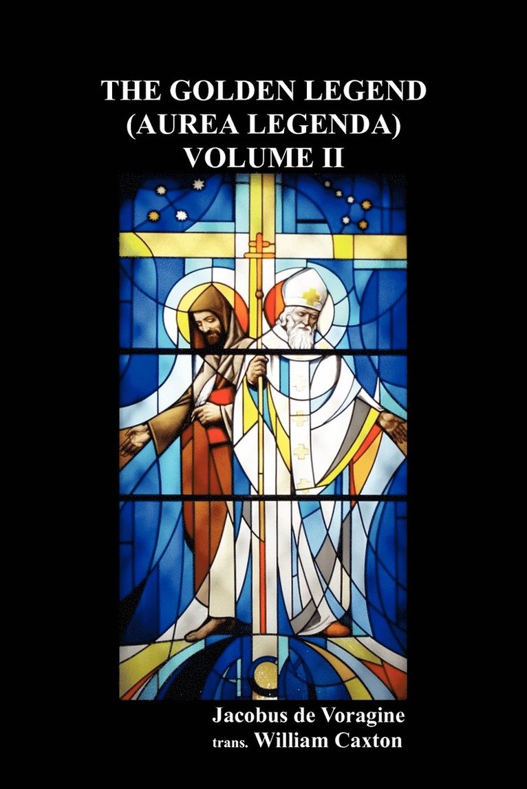 Jacobus de Voragine, Jacobus De Voragine - Golden Legend (Aurea Legenda) Volume II, Häftad