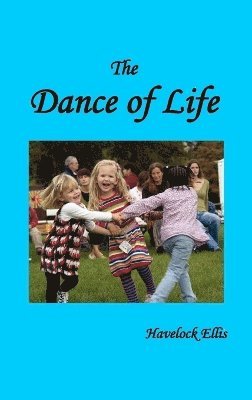 Havelock Ellis - Dance of Life, Inbunden