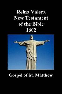 bokomslag Reina Valera New Testament of the Bible 1602, Book of Matthew (Spanish)