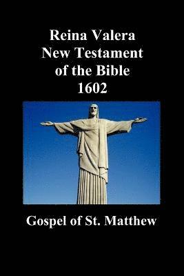 Reina Valera New Testament of the Bible 1602, Book of Matthew (Spanish) 1