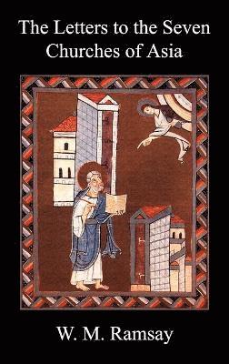 W. M. Ramsay - Letters to the Seven Churches of Asia And Their Place in the Plan of the Apocalypse, Inbunden