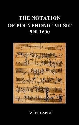 Willi Apel - Notation Of Polyphonic Music 900 1600 (Hardback), Inbunden