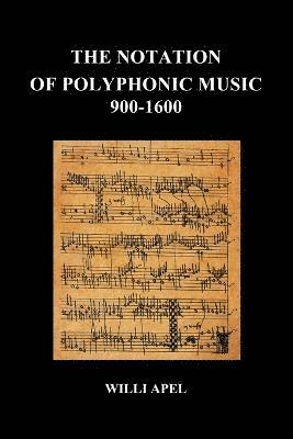 Willi Apel - Notation of Polyphonic Music 900 1600, Häftad