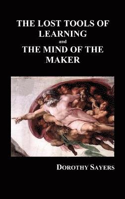 Dorothy Sayers - LOST TOOLS OF LEARNING and THE MIND OF THE MAKER (Hardback), Inbunden