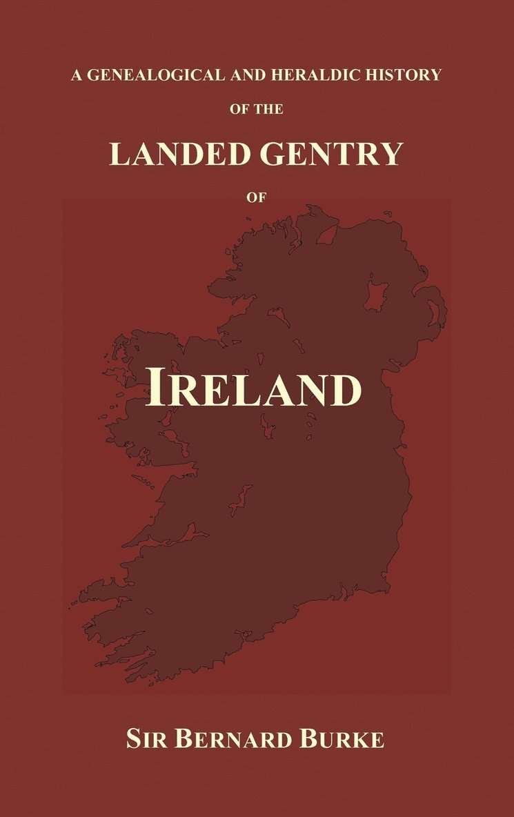 A Genealogical and Heraldic History of the Landed Gentry of Ireland (Hardback) 1