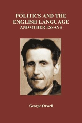 bokomslag Politics and the English Language and Other Essays (Paperback)