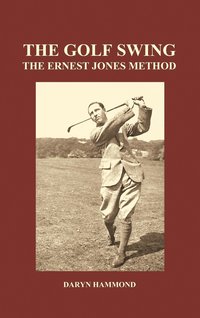 bokomslag Golf Swing, The Ernest Jones Method (Hardback)