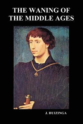 Johan H Huizinga, Johan H. Huizinga - Waning of the Middle Ages (Paperback), Häftad