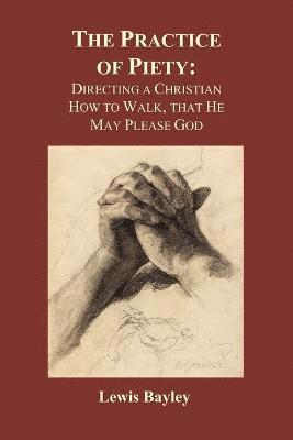 Lewis Bayly - Practice of Piety, Häftad
