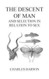 bokomslag The Descent of Man and Selection in Relation to Sex (Volumes I and II, Hardback)