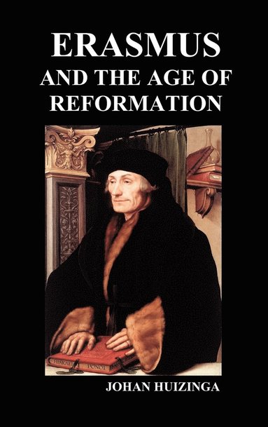 Johan Huizinga - Erasmus and the Age of Reformation (Hardback), Inbunden