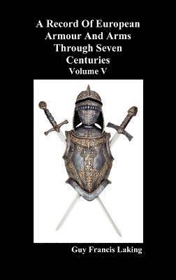 bokomslag A Record of European Armour and Arms Through Seven Centuries, Volume V