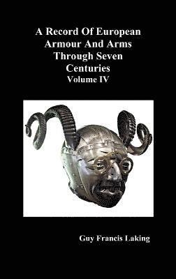 bokomslag A Record of European Armour and Arms Through Seven Centuries, Volume IV