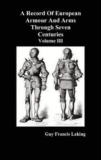 bokomslag A Record of European Armour and Arms Through Seven Centuries