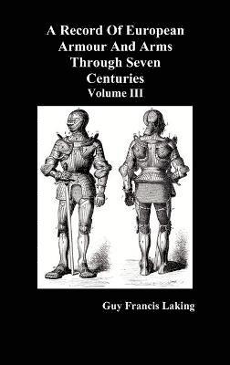 bokomslag A Record of European Armour and Arms Through Seven Centuries: v. 3