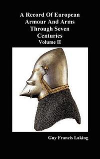 bokomslag A Record of European Armour and Arms Through Seven Centuries, Volume II