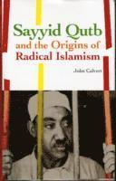 bokomslag Sayyid Qutb and the Origins of Radical Islamism