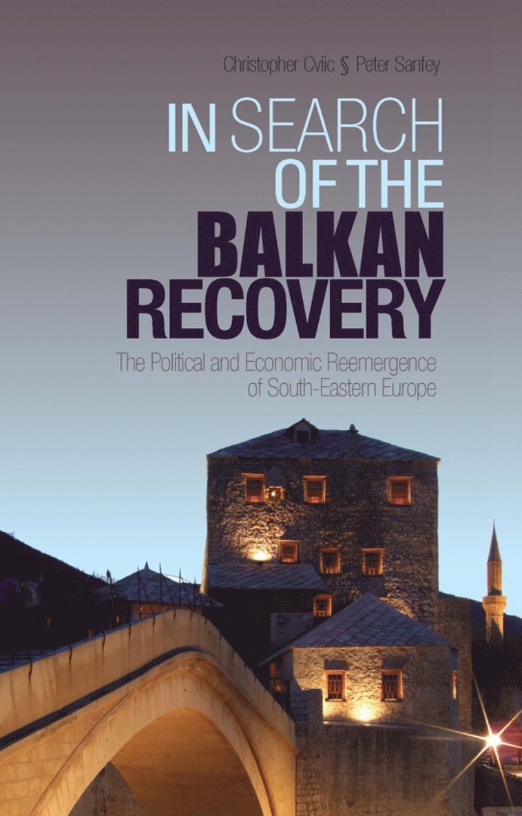 Christopher Cviic, Peter Sanfey, Christopher CVIIC - In Search of the Balkan Recovery, Inbunden