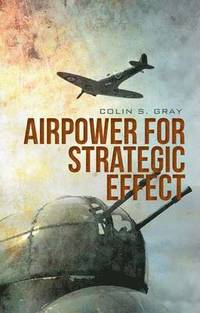 bokomslag Airpower for Strategic Effect