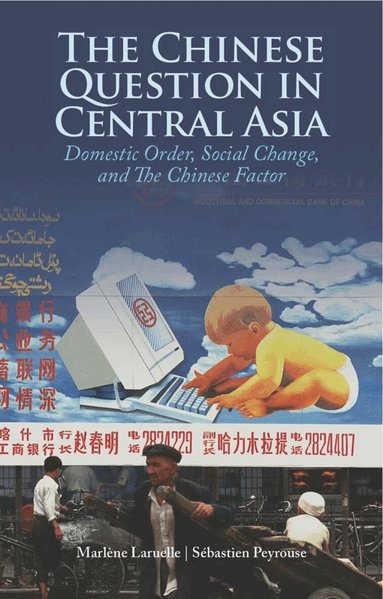 Marlene Laruelle, Sebastien Peyrouse - Chinese Question in Central Asia, Inbunden