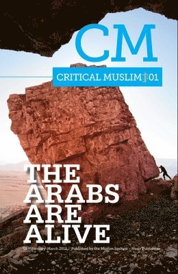 bokomslag Critical Muslim 01: The Arabs are Alive