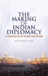 bokomslag The Making of Modern Indian Diplomacy