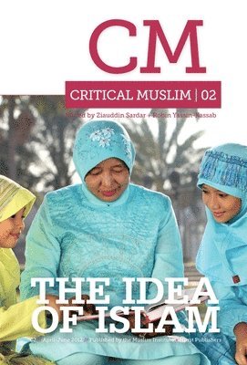 Critical Muslim 02: The Idea of Islam 1