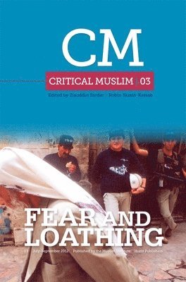 Ziauddin Sardar, Robin Yassin-Kassab - Critical Muslim 03: Fear and Loathing, Häftad